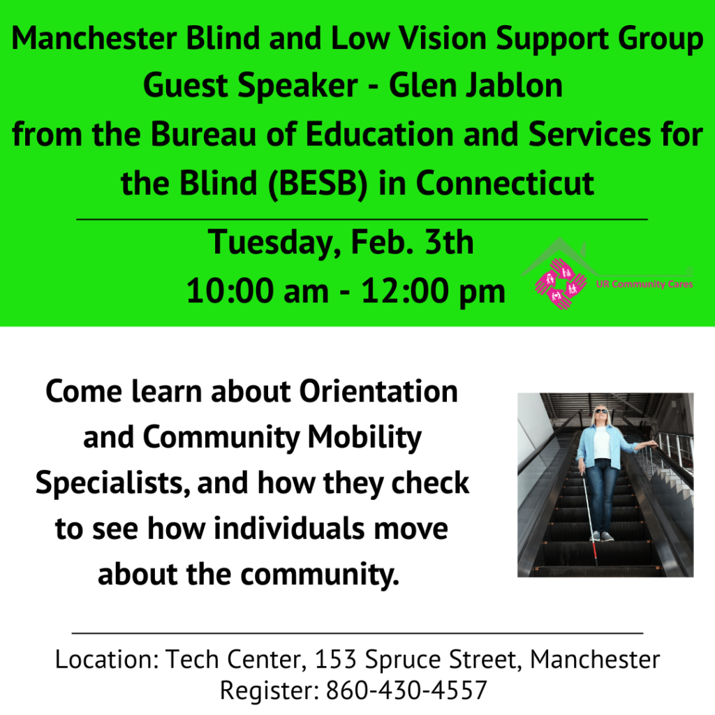Manchester Blind and Low Vision Support Group
Guest Speaker - Glen Jablon 
from the Bureau of Education and Services for the Blind (BESB) in Connecticut
